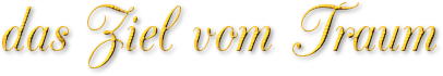 das Ziel vom Traum